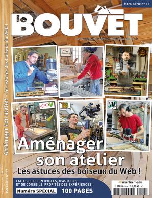 Le Bouvet hors-série n°17 – Aménager son atelier. Les astuces des boiseux du Web ! Le Bouvet hors-série n°17 – Aménager son atelier. Les astuces des boiseux du Web !