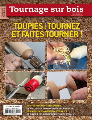 Hors-série TOURNAGE SUR BOIS N°10 : Tournez et faites tourner !