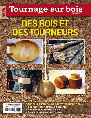 Hors-série TOURNAGE SUR BOIS N°6 : Des bois et des tourneurs Hors-série TOURNAGE SUR BOIS N°6 : Des bois et des tourneurs