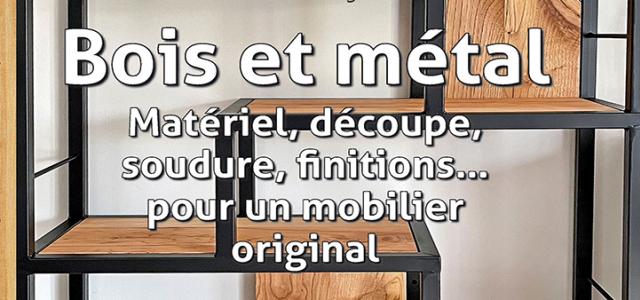 Le Bouvet hors-série n°20 – Bois et métal. Matériel, découpe, soudure, finitions… pour un mobilier original